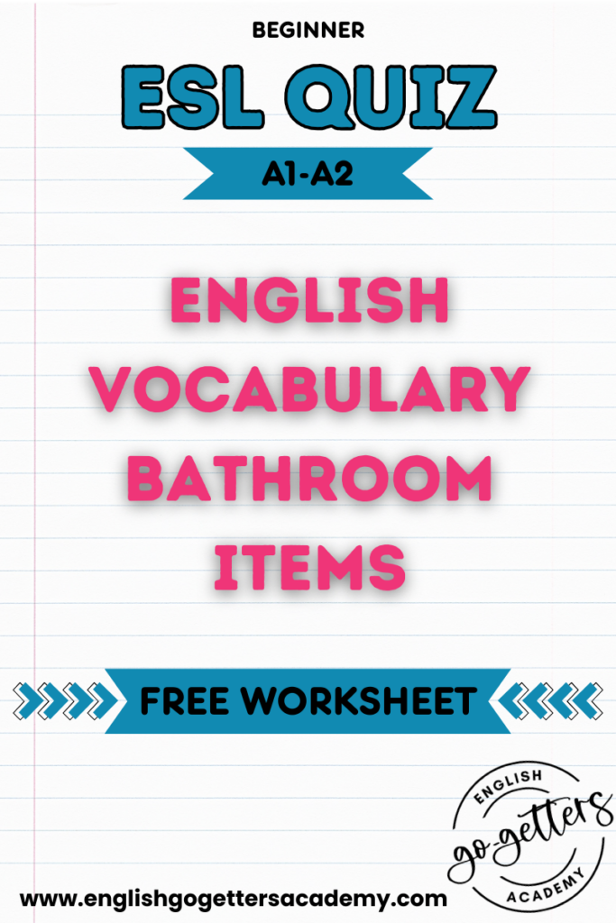 Free ESL quiz worksheet for beginners – English vocabulary bathroom items, A1-A2 level, by English Go-Getters Academy