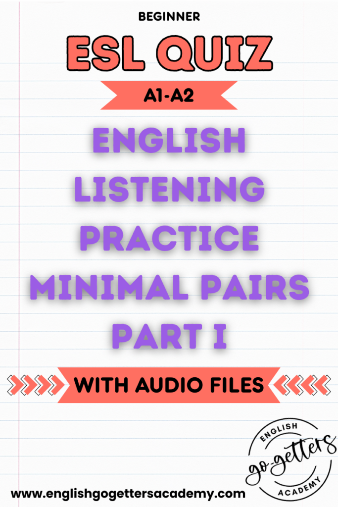 Beginner ESL Quiz cover: English Listening Practice Minimal Pairs Part I, A1-A2 level, with audio files, by English Go-Getters Academy.