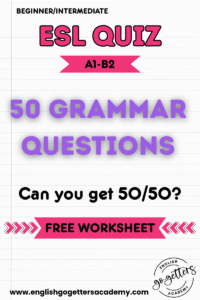 50 English grammar questions ESL quiz for beginners and intermediate learners A1-B2 – Can you get 50/50? Free worksheet by English Go-Getters Academy